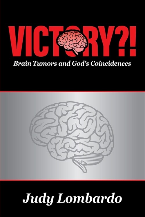 Victory?!: Brain Tumors and Gods Coincidences (Paperback)