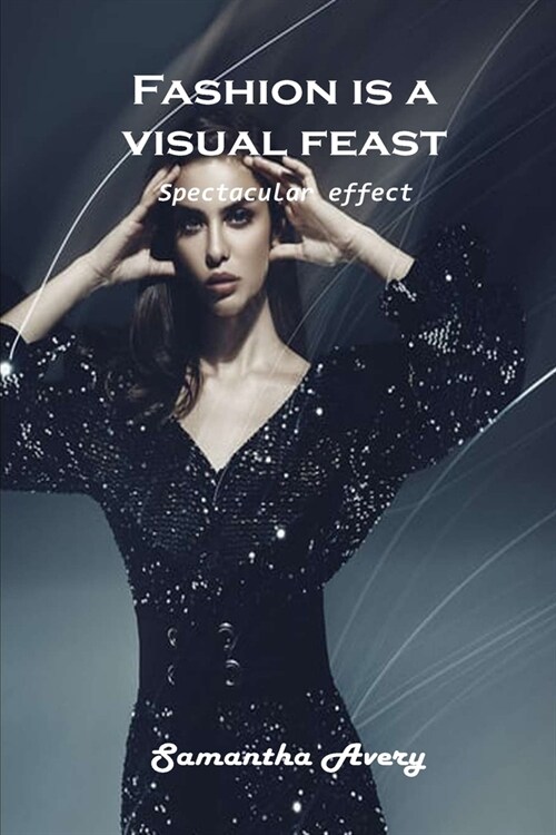 Fashion is a visual feast: Spectacular effect (Paperback)