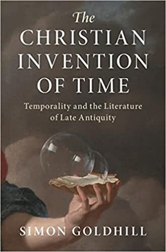 The Christian Invention of Time : Temporality and the Literature of Late Antiquity (Hardcover)