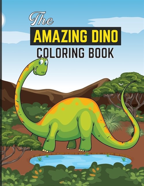 The Amazing Dino Coloring Book for Kids: Activity Book for Kids, Boys or Girls, with 100 High Quality Illustrations of Fantastic DINOSAURUS. (Paperback)
