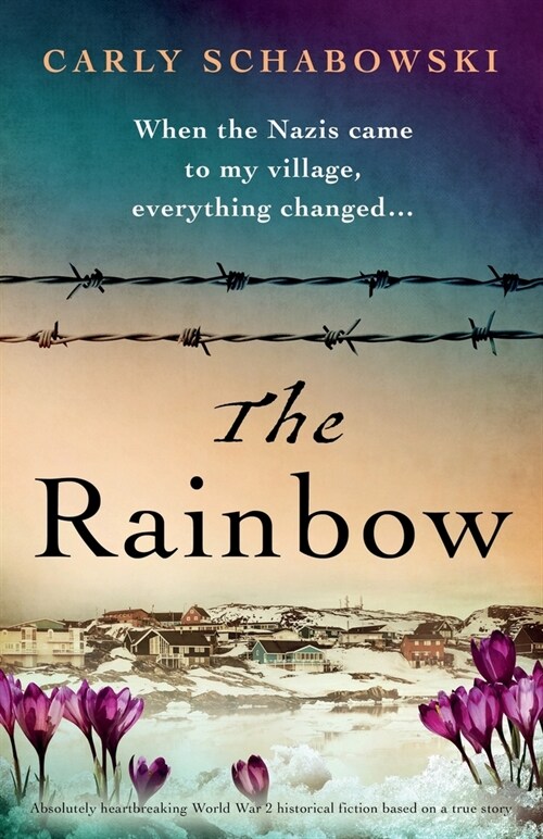 The Rainbow : Absolutely heartbreaking World War 2 historical fiction based on a true story (Paperback)