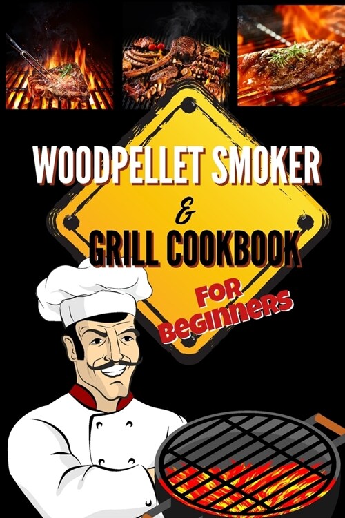 Wood Pellet Smoker & Grill Cookbook For Beginners: Mouthwatering Smoking and Grilling Recipes For Beginners: Let You Wow Neighbors And Enjoy Happy Mom (Paperback)