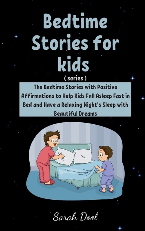 Bedtime Stories for Kids: The Bedtime Stories with Positive Affirmations to Help Kids Fall Asleep Fast in Bed and Have a Relaxing Nights Sleep (Hardcover)