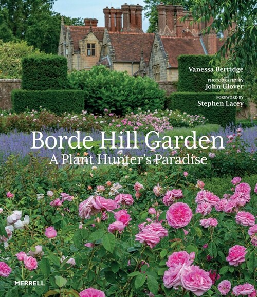 Borde Hill Garden : A Plant Hunters Paradise (Hardcover)