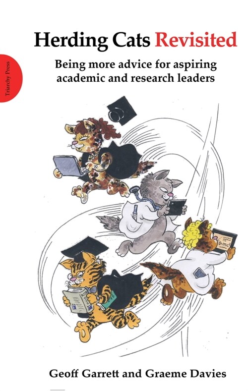 Herding Cats Revisited : Being more advice for aspiring academic and research leaders (Paperback)