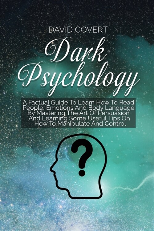 Dark Psychology: The Ultimate Step-by-Step Guide to Read, Analyze and Win People - Dark Psychology, Manipulation Techniques and How to (Paperback)