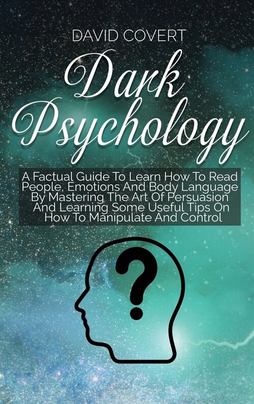 Dark Psychology: The Ultimate Step-by-Step Guide to Read, Analyze and Win People - Dark Psychology, Manipulation Techniques and How to (Hardcover)
