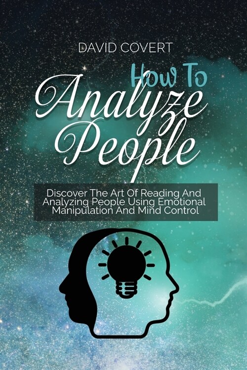 How to Analyze People: Discover The Art Of Reading And Analyzing People Using Emotional Manipulation And Mind Control (Paperback)