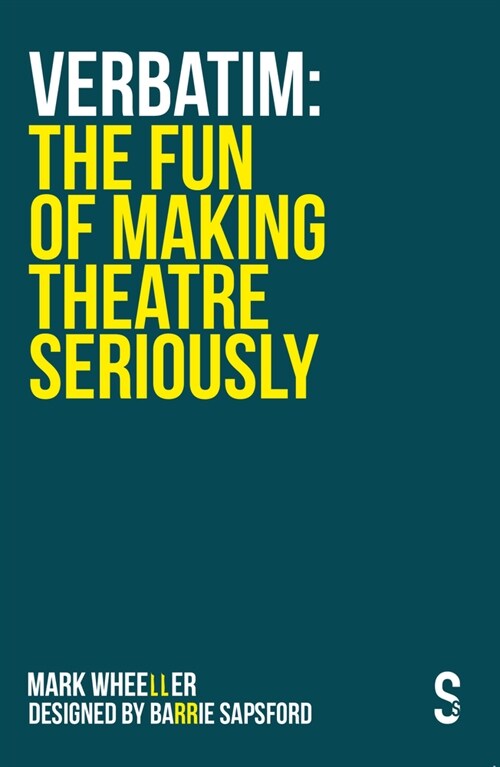 VERBATIM: The Fun of Making Theatre Seriously (Paperback)