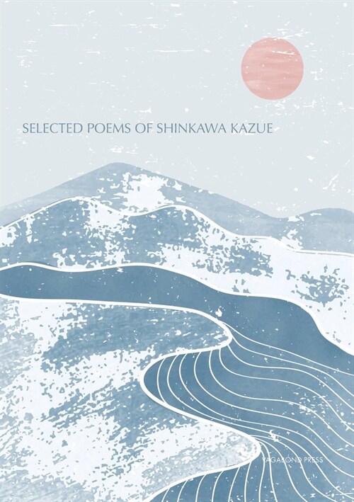Selected Poems of Shinkawa Kazue (Paperback)