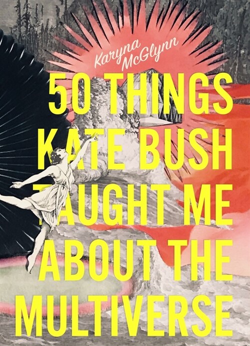 50 Things Kate Bush Taught Me about the Multiverse (Paperback)