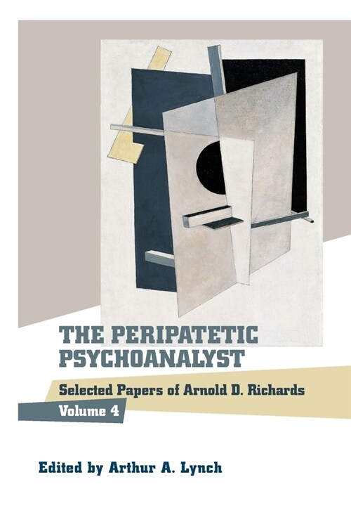 The Peripatetic Psychoanalyst: Selected Papers of Arnold D. Richards, Volume 4 (Paperback)