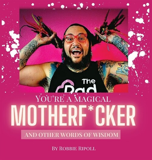 You Are A Magical MotherF*cker (Hardcover)