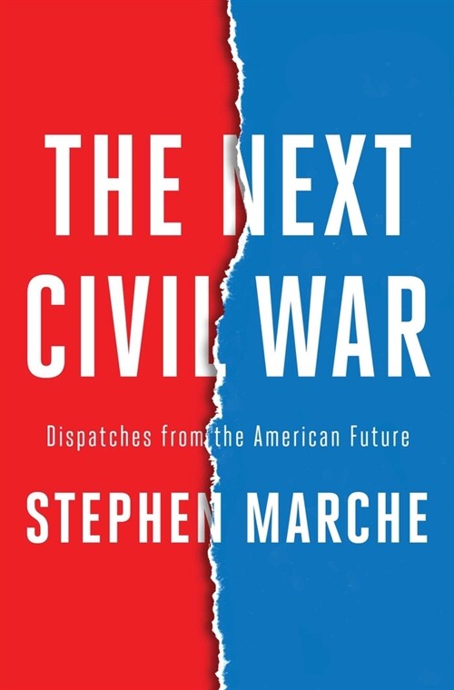 The Next Civil War: Dispatches from the American Future (Hardcover)