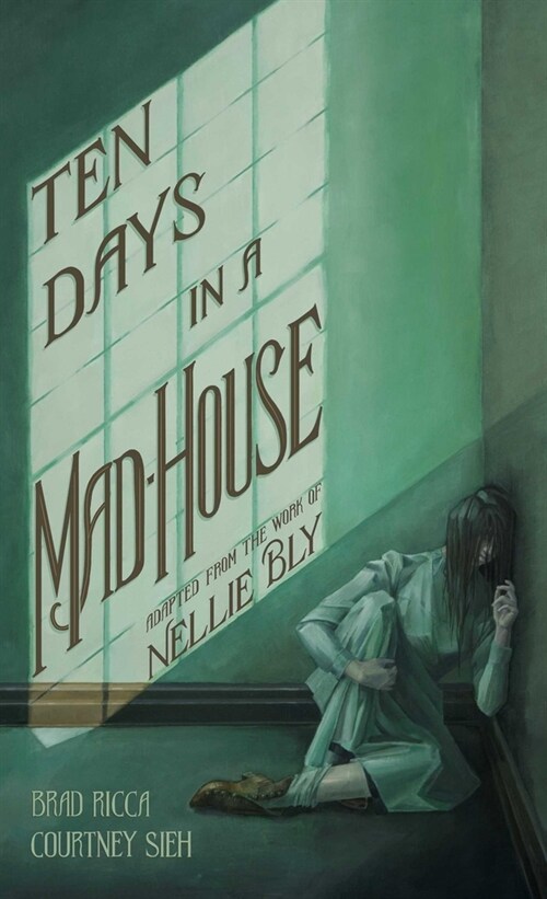 Ten Days in a Mad-House: A Graphic Adaptation (Paperback)