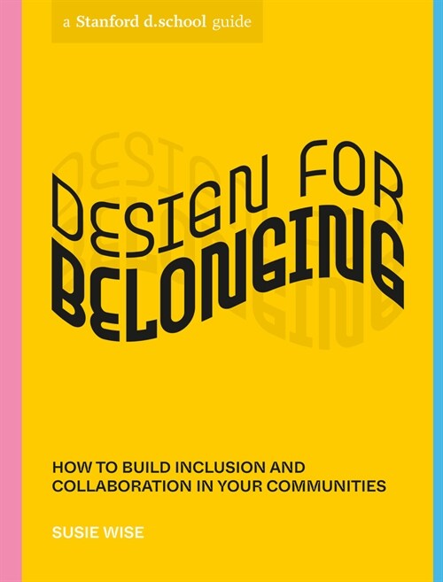 Design for Belonging: How to Build Inclusion and Collaboration in Your Communities (Paperback)