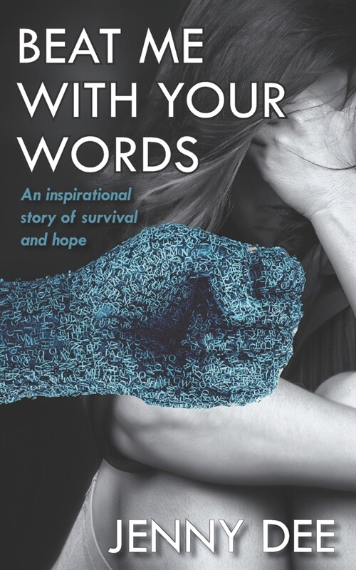 Beat Me With Your Words: An Inspirational Story of Survival and Hope (Paperback)