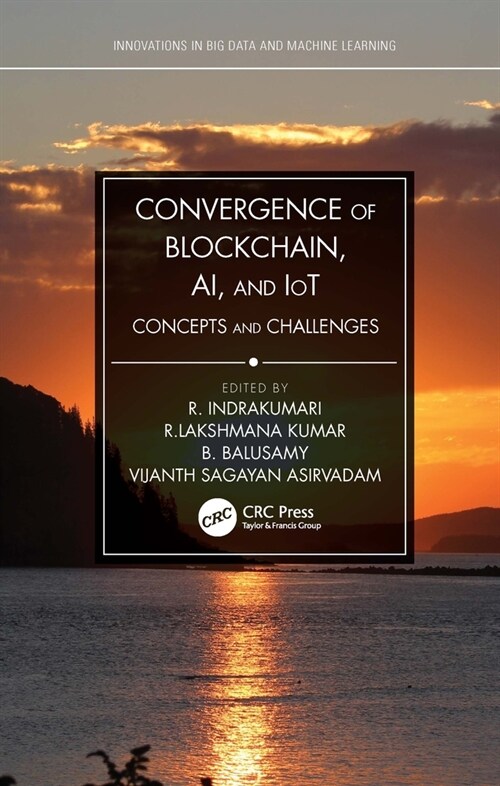 Convergence of Blockchain, AI, and IoT : Concepts and Challenges (Hardcover)