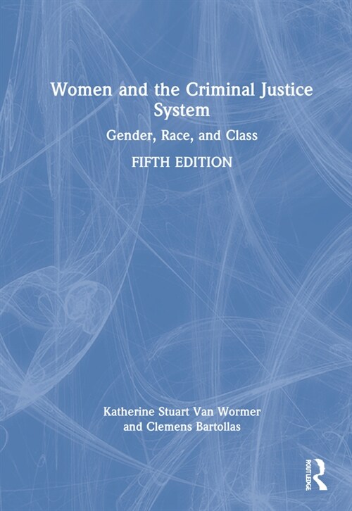 Women and the Criminal Justice System : Gender, Race, and Class (Hardcover, 5 ed)