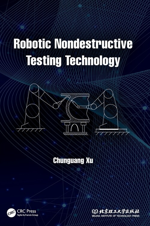 Robotic Nondestructive Testing Technology (Hardcover)