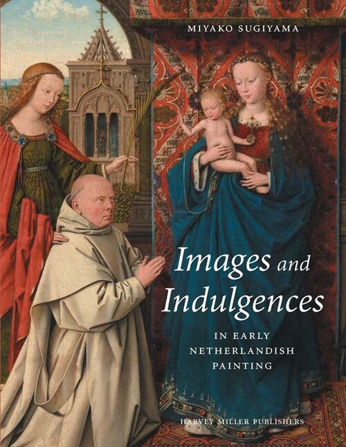 Images and Indulgences in Early Netherlandish Painting (Hardcover)