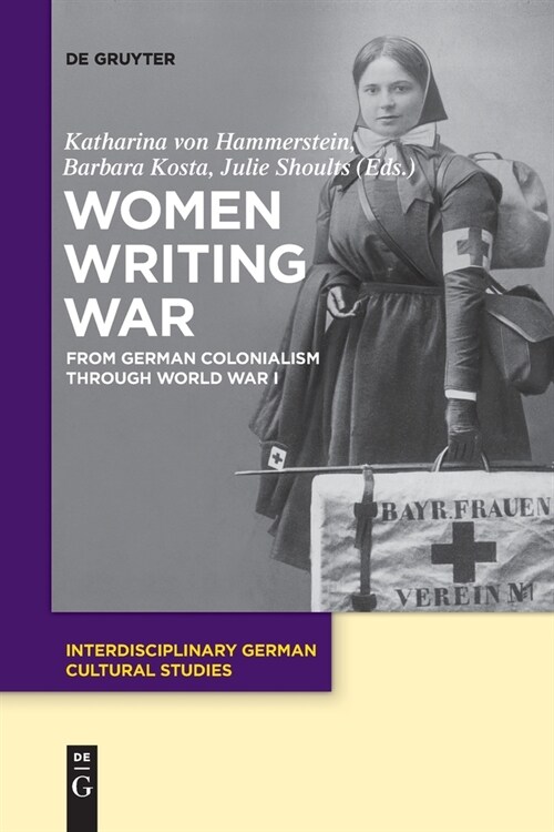 Women Writing War: From German Colonialism Through World War I (Paperback)