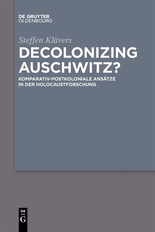Decolonizing Auschwitz? (Paperback)