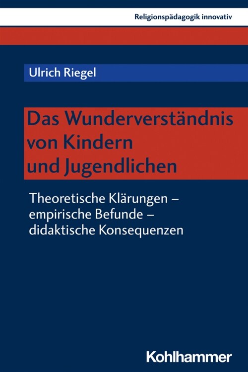 Das Wunderverstandnis Von Kindern Und Jugendlichen: Theoretische Klarungen - Empirische Befunde - Didaktische Konsequenzen (Paperback)