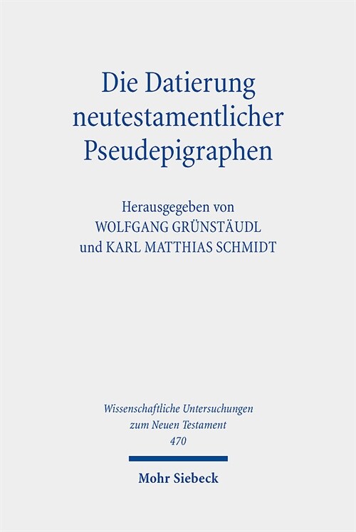 Die Datierung Neutestamentlicher Pseudepigraphen: Herausforderungen Und Neuere Losungsansatze (Hardcover)