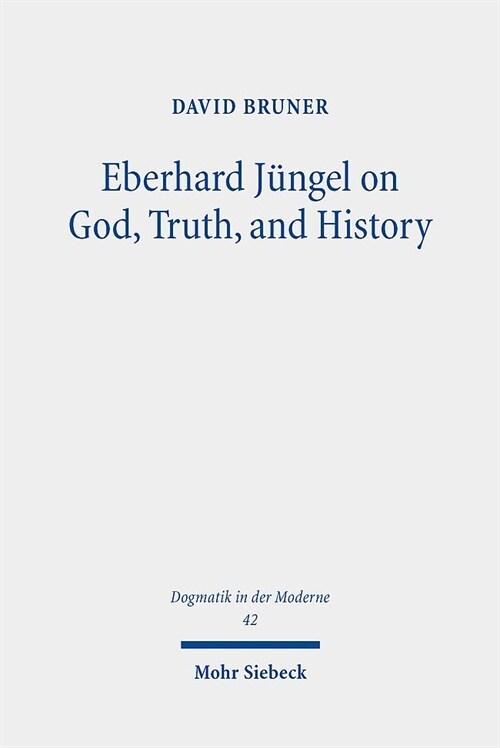 Eberhard Jungel on God, Truth, and History (Paperback)