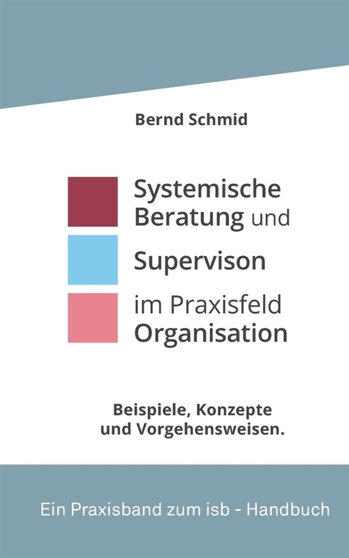 Systemische Beratung und Supervision im Praxisfeld Organisation: Beispiele im Dialog (Paperback)