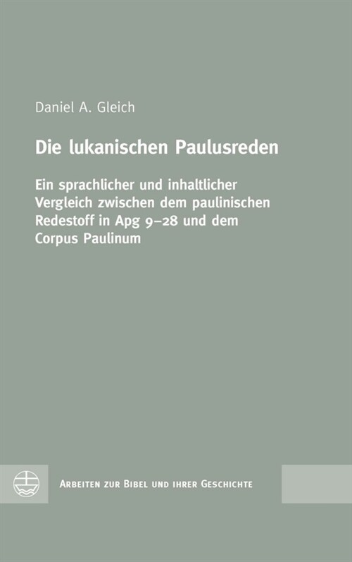 Die Lukanischen Paulusreden: Ein Sprachlicher Und Inhaltlicher Vergleich Zwischen Dem Paulinischen Redestoff in Apg 9-28 Und Dem Corpus Paulinum (Hardcover)
