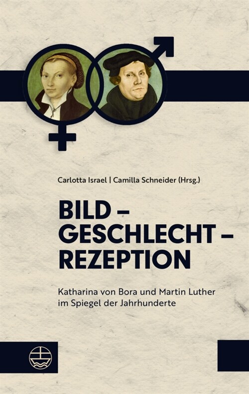 Bild - Geschlecht - Rezeption: Katharina Von Bora Und Martin Luther Im Spiegel Der Jahrhunderte (Paperback)