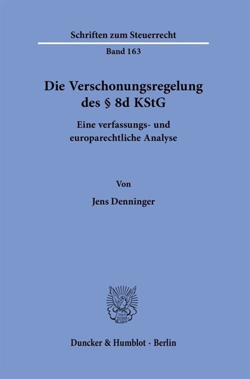 Die Verschonungsregelung Des 8d Kstg: Eine Verfassungs- Und Europarechtliche Analyse (Paperback)