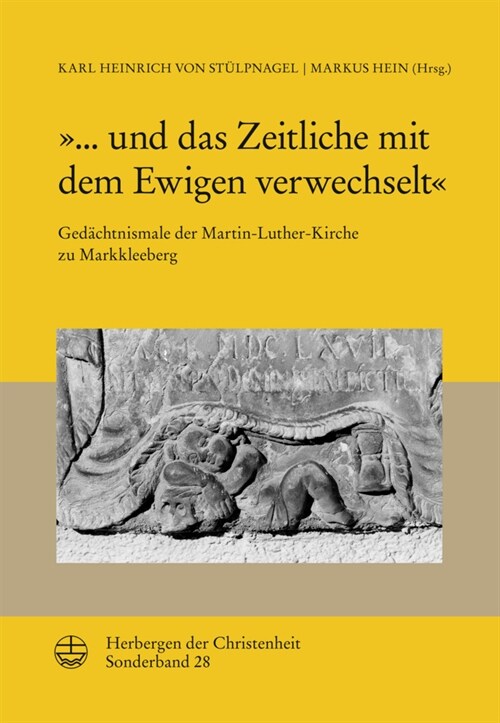 ... Und Das Zeitliche Mit Dem Ewigen Verwechselt: Gedachtnismale Der Martin-Luther-Kirche Zu Markkleeberg (Hardcover)