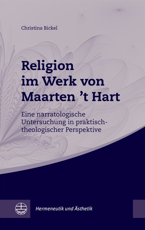 Religion Im Werk Von Maarten t Hart: Eine Narratologische Untersuchung in Praktisch-Theologischer Perspektive (Paperback)