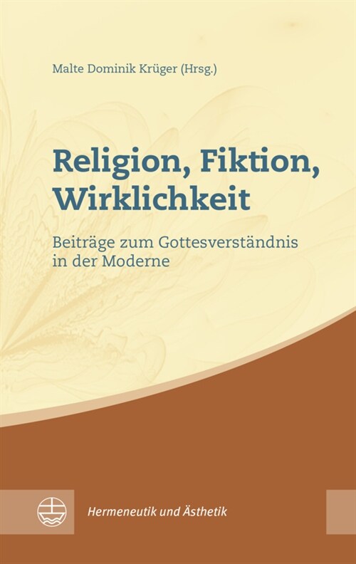 Religion, Fiktion, Wirklichkeit: Philosophische Und Theologische Beitrage Zum Gottesverstandnis in Der Moderne (Paperback)