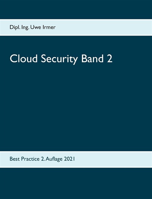 Cloud Security Band 2: Best Practice 2. Auflage 2021 (Paperback)