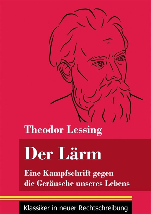 Der L?m: Eine Kampfschrift gegen die Ger?sche unseres Lebens (Band 130, Klassiker in neuer Rechtschreibung) (Paperback)