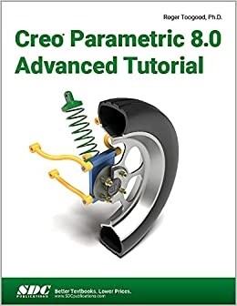 Creo Parametric 8.0 Advanced Tutorial (Paperback, 1)