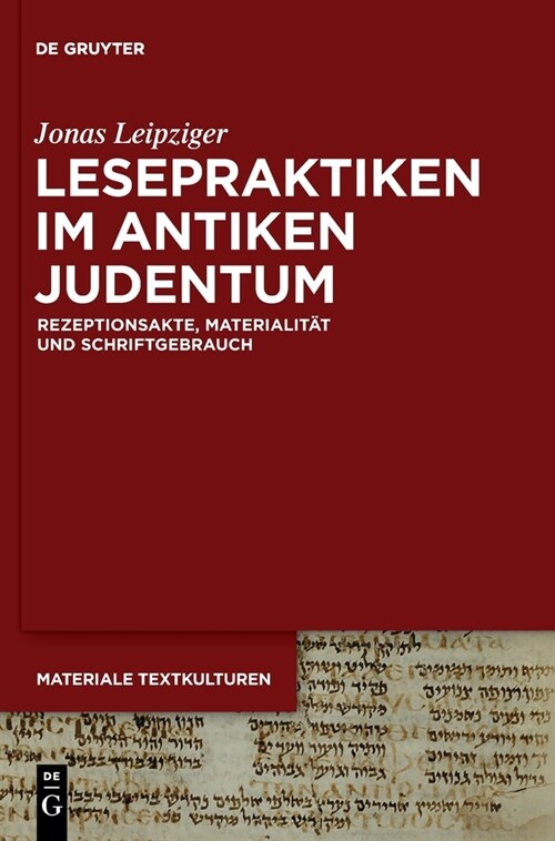 Lesepraktiken Im Antiken Judentum: Rezeptionsakte, Materialit? Und Schriftgebrauch (Hardcover)