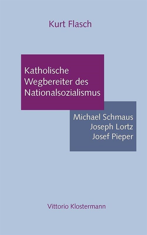 Katholische Wegbereiter Des Nationalsozialismus: Michael Schmaus, Joseph Lorz, Josef Pieper (Paperback)