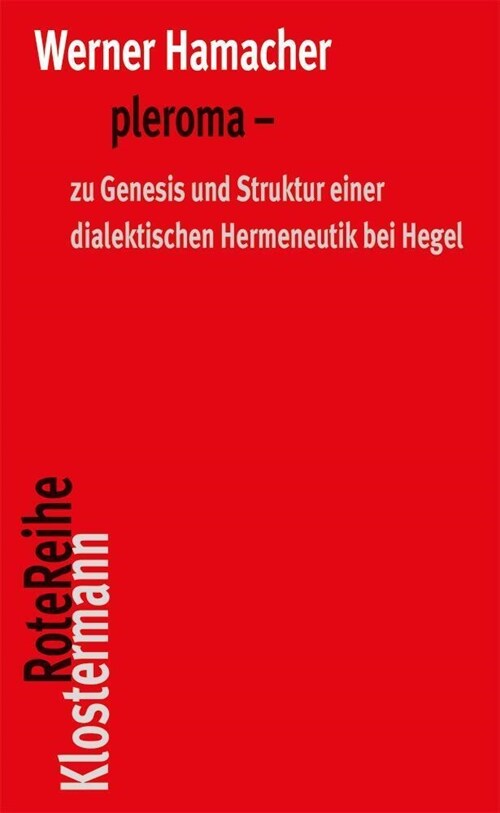 Pleroma: Zu Genesis Und Struktur Einer Dialektischen Hemeneutik Bei Hegel. Herausgegeben Von Shinu Sara Ottenburger Und Peter T (Paperback)