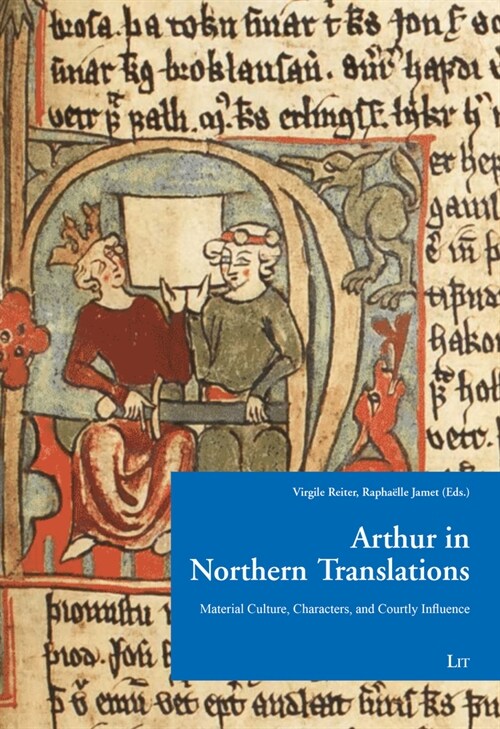Arthur in Northern Translation: Material Culture, Characters, and Courtly Influence (Paperback)