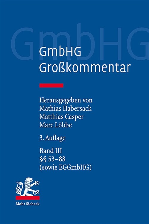 Gmbhg - Gesetz Betreffend Die Gesellschaften Mit Beschrankter Haftung: Band III: 53 - 88 Gmbhg, Eggmbhg (Hardcover, 3, 3. Auflage)