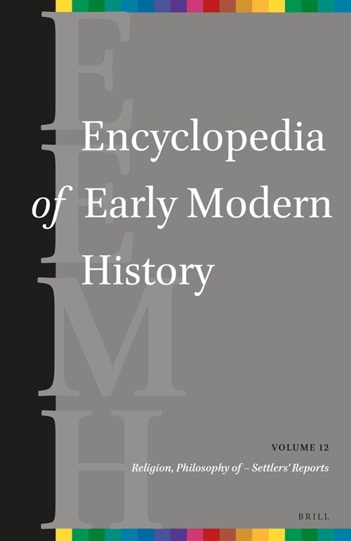 Encyclopedia of Early Modern History, Volume 12: (Religion, Philosophy of - Settlers Reports) (Hardcover)