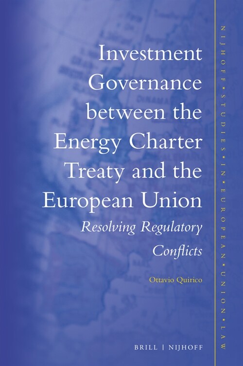 Investment Governance Between the Energy Charter Treaty and the European Union: Resolving Regulatory Conflicts (Hardcover)