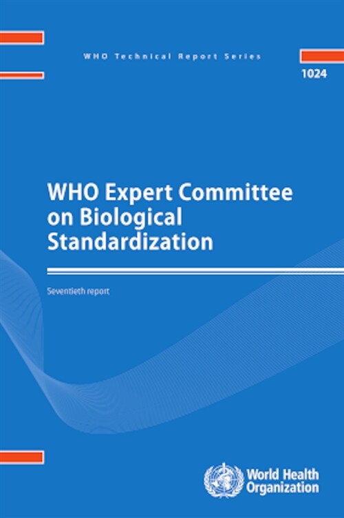 Who Expert Committee on Biological Standardization: Seventieth Report (Paperback)