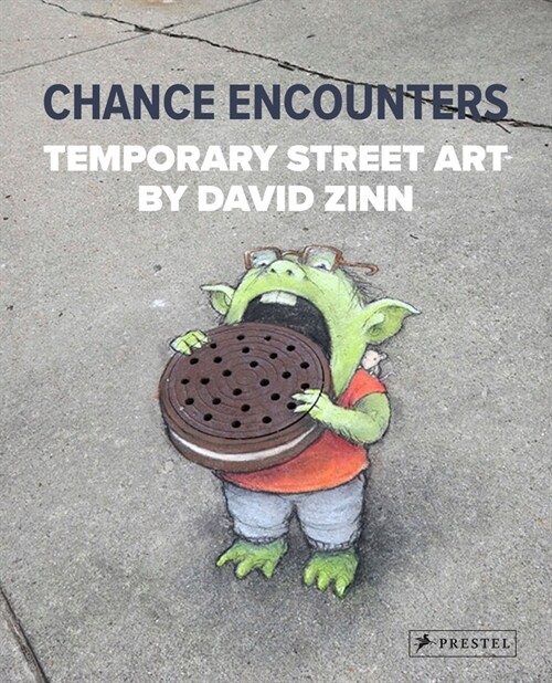 Chance Encounters: Temporary Street Art by David Zinn (Hardcover)