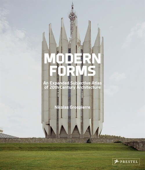 Modern Forms: An Expanded Subjective Atlas of 20th-Century Architecture (Hardcover)